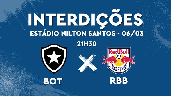 Botafogo e Bragantino entram em campo nesta quarta (06/03) no Nilton Santos | Confira as interdições