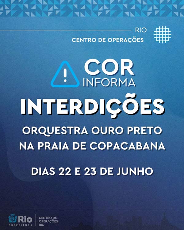 Interdições para o evento "Orquestra Ouro Preto", neste sábado e domingo (22 e 23/06), em Copacabana