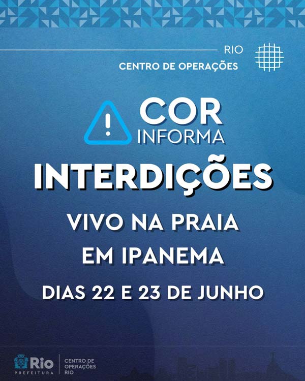 Interdições para o evento “Vivo na praia”, neste sábado e domingo (22 e 23/06), em Ipanema